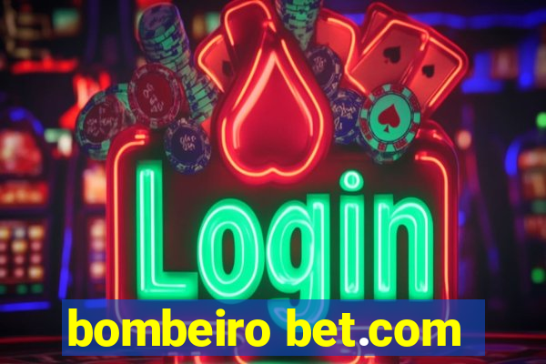 bombeiro bet.com